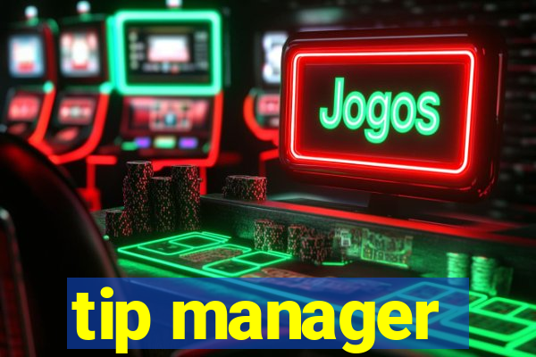 tip manager